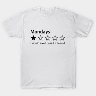 I Hate Mondays, One Star Rating, I would scroll pass it if I could T-Shirt